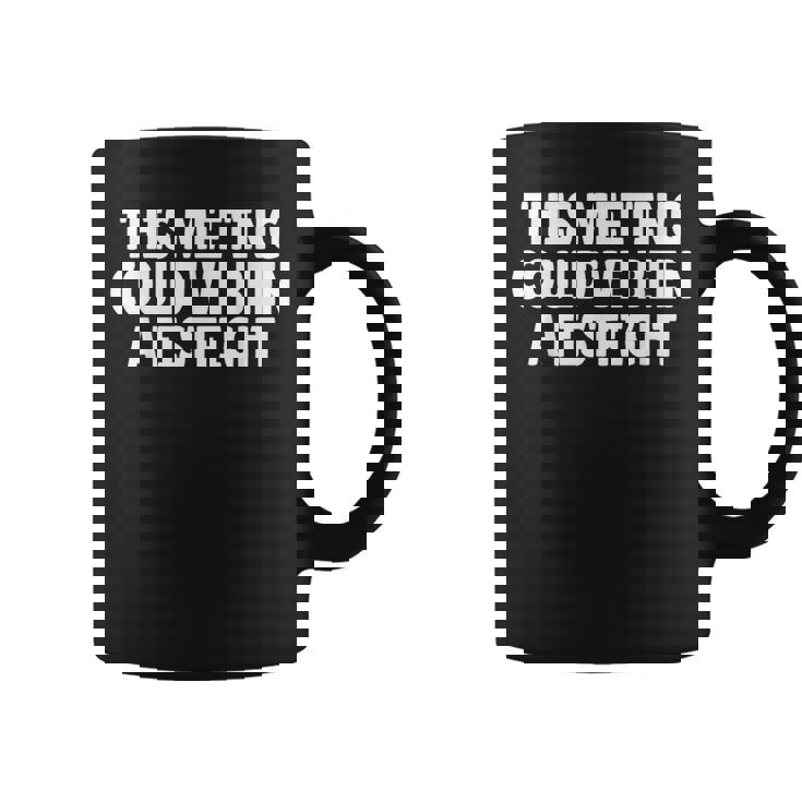 This Meeting Could've Been A Fistfight コーヒーマグ