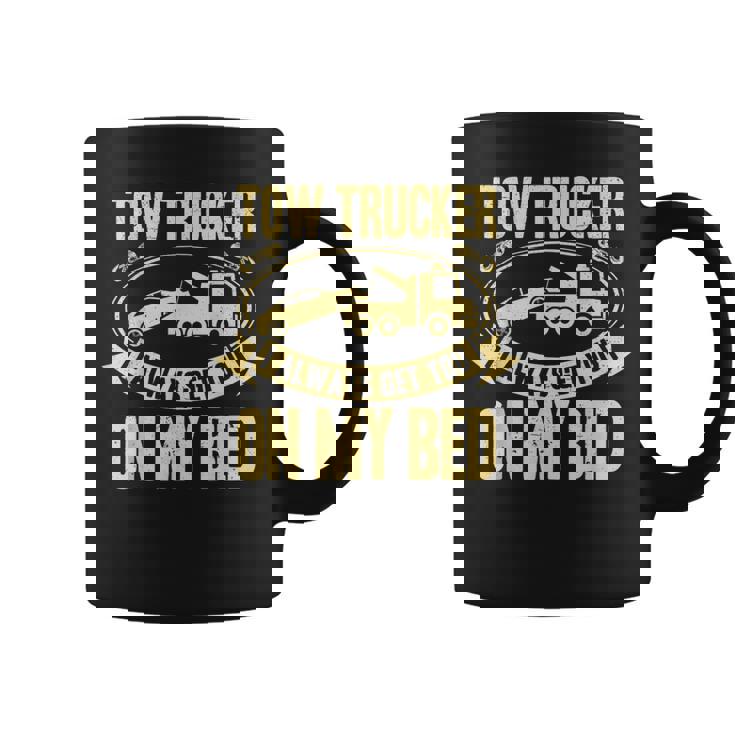 Tow Truck Driver Wrecker I Always Get You On My Bed コーヒーマグ