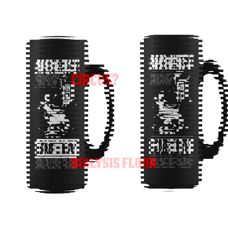 Who Needs A Circus 面白い透析 看護師 血液透析技術 コーヒーマグ