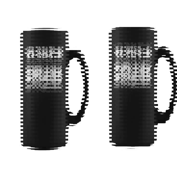 You May Be Drunk コーヒーマグ