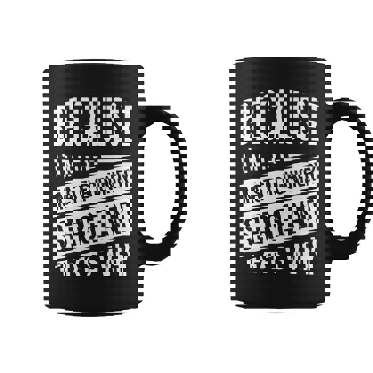 なぜなら私はマスター・ガナリー・サージェント・マジスグだからだ Nco 長袖tシャツ コーヒーマグ