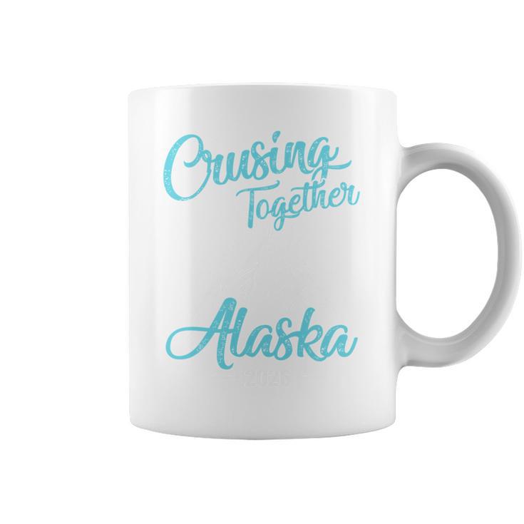 Cruising Together 2026 Alaska Cruise 2026 Alaska Trip Group Coffee Mug
