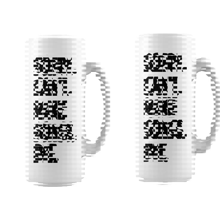 Sorry Can't Make Songs Bye Music Composer Compose Song Coffee Mug