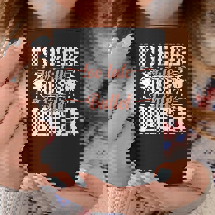 Ballerina Lifestyle Its Never Too Late To Be バレエダンサー コーヒーマグ 面白い贈り物