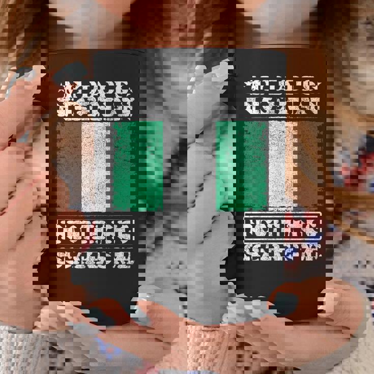 My Dad Is Nigerian Nothing Scares Me Nigeria Father's Day Coffee Mug Unique Gifts