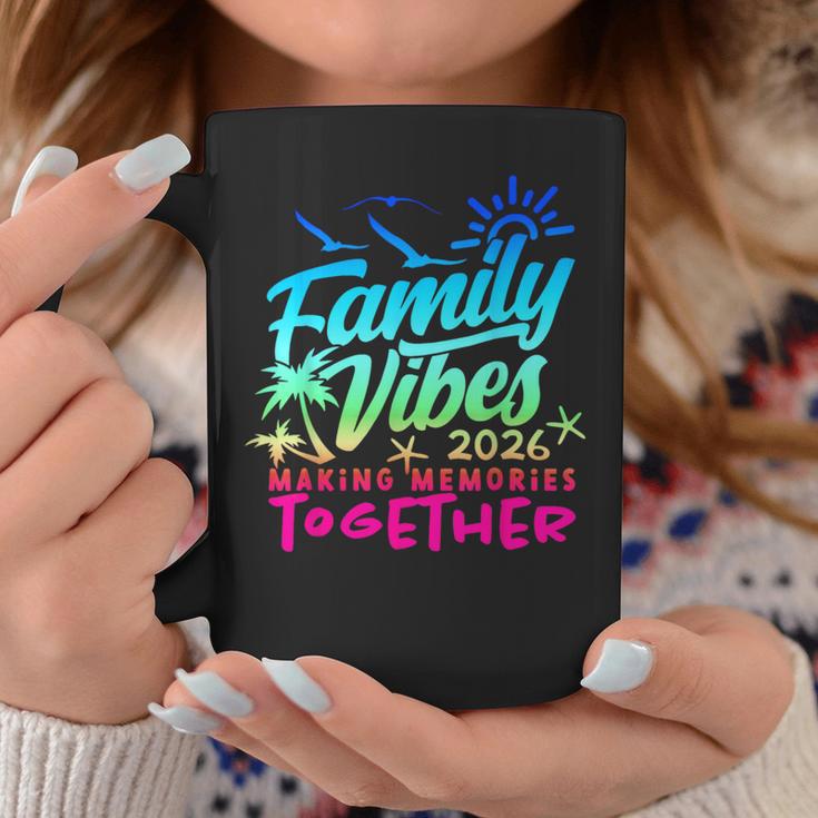 Family 2026 Vibes Family Reunion Vacation Making Memories Coffee Mug Funny Gifts