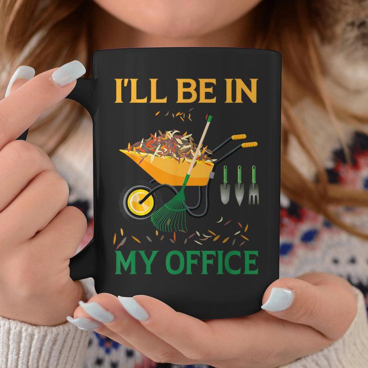 I'll Be In My Office Garden Regalos Divertidos Para Jardinería Taza de café Regalos divertidos