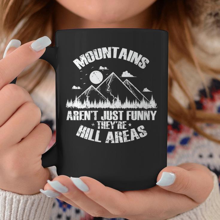 Mountains Aren't Just Funny They'Re Hill Areas Coffee Mug Unique Gifts
