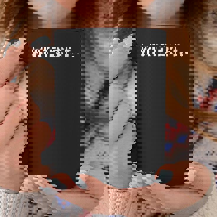 Wait For It コーヒーマグ 面白い贈り物