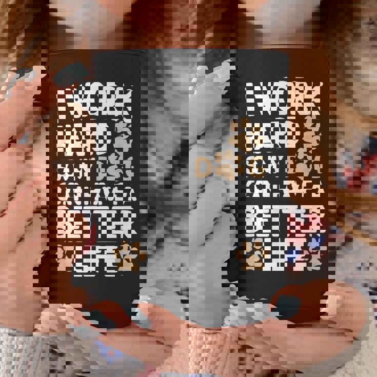 I Work Hardo My Dog Can Have A Better Life おかしな犬の飼い主 コーヒーマグ 面白い贈り物