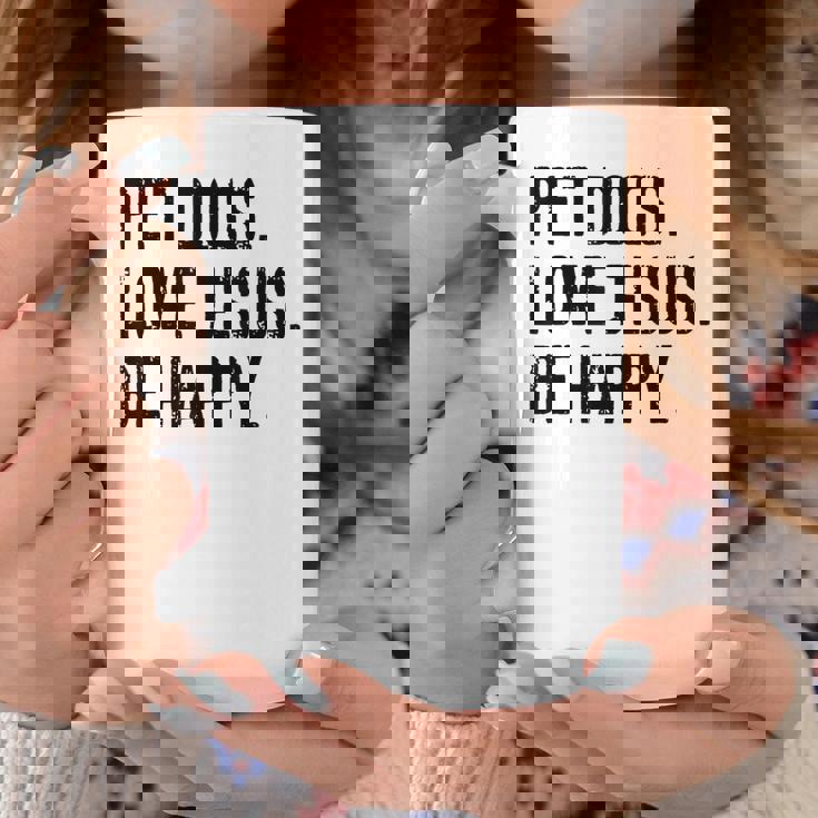 Pet Dogs Love Jesus Be Happy Coffee Mug Unique Gifts