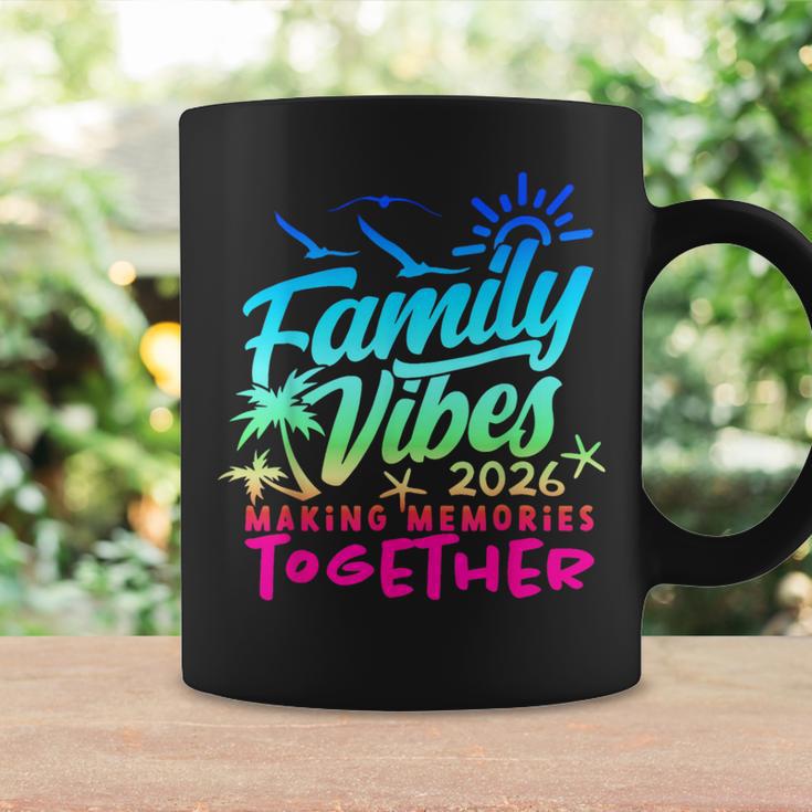 Family 2026 Vibes Family Reunion Vacation Making Memories Coffee Mug Gifts ideas