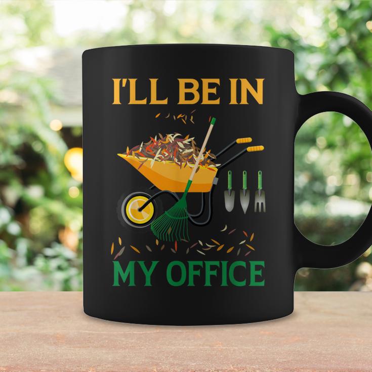 I'll Be In My Office Garden Regalos Divertidos Para Jardinería Taza de café Ideas de regalos