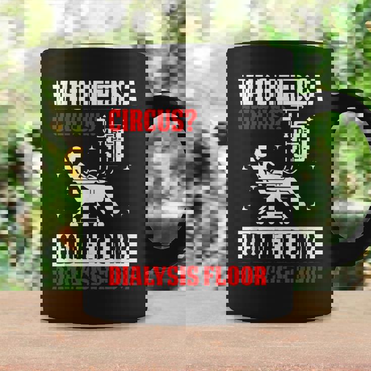 Who Needs A Circus 面白い透析 看護師 血液透析技術 コーヒーマグ ギフトのアイデア