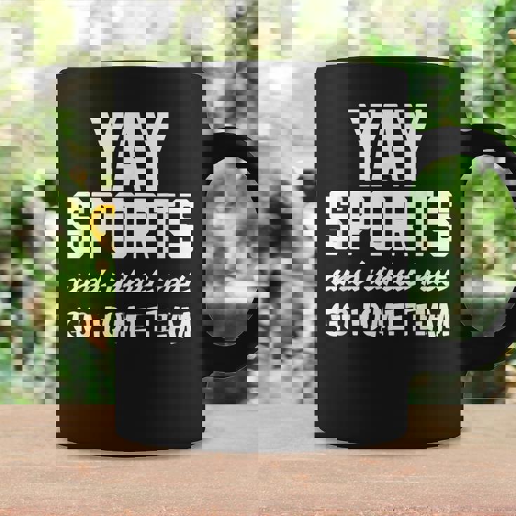 Yay Sports Go Sports Home Team Non-Sports Fan Coffee Mug Gifts ideas