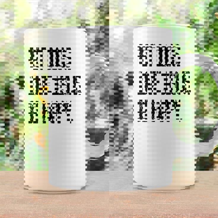 Pet Dogs Love Jesus Be Happy Coffee Mug Gifts ideas