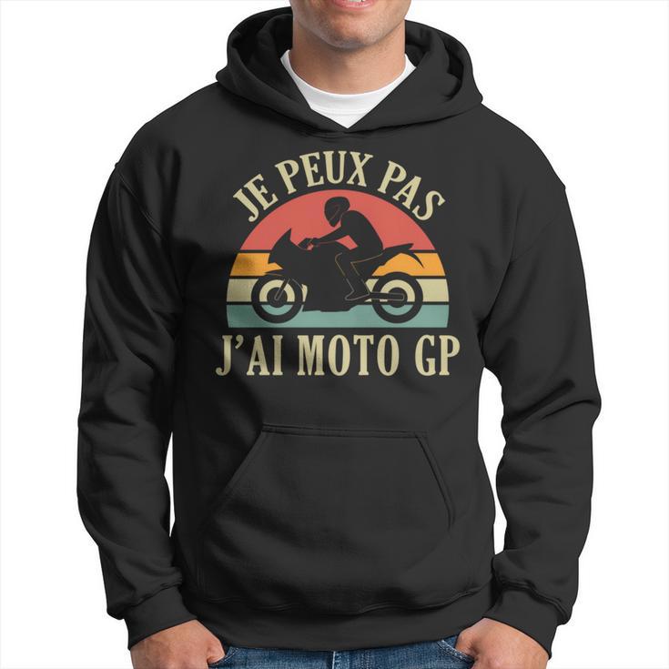 Je Peux Pas J'ai Moto Gp Courses Motos Motard Humour Manche Longue Sweat à capuche