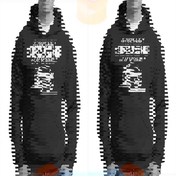 Si No Te Gusta Mi Conducciónalir De La Acera Sudadera