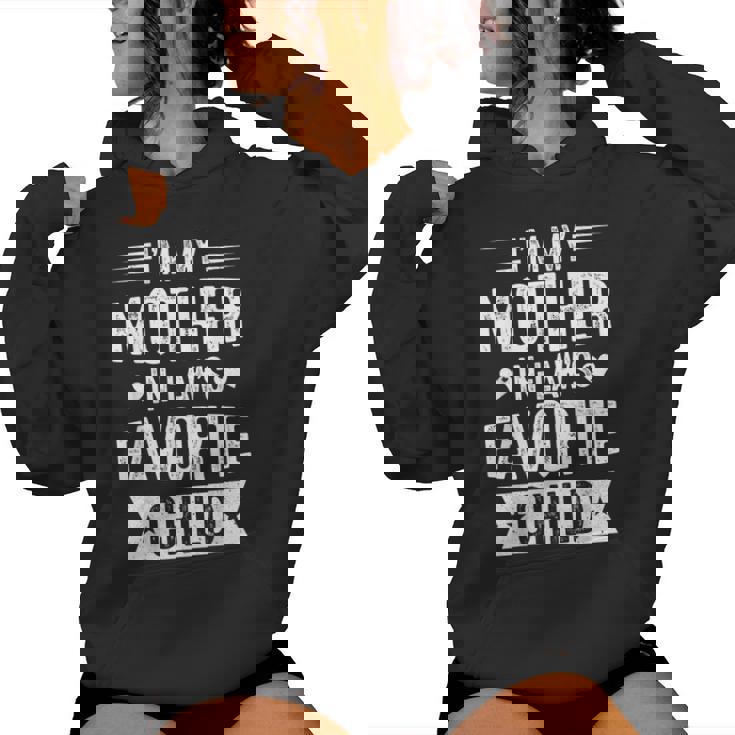 I'm My Mother In Law's Favorite Child Parent Men Women Women's Hoodie