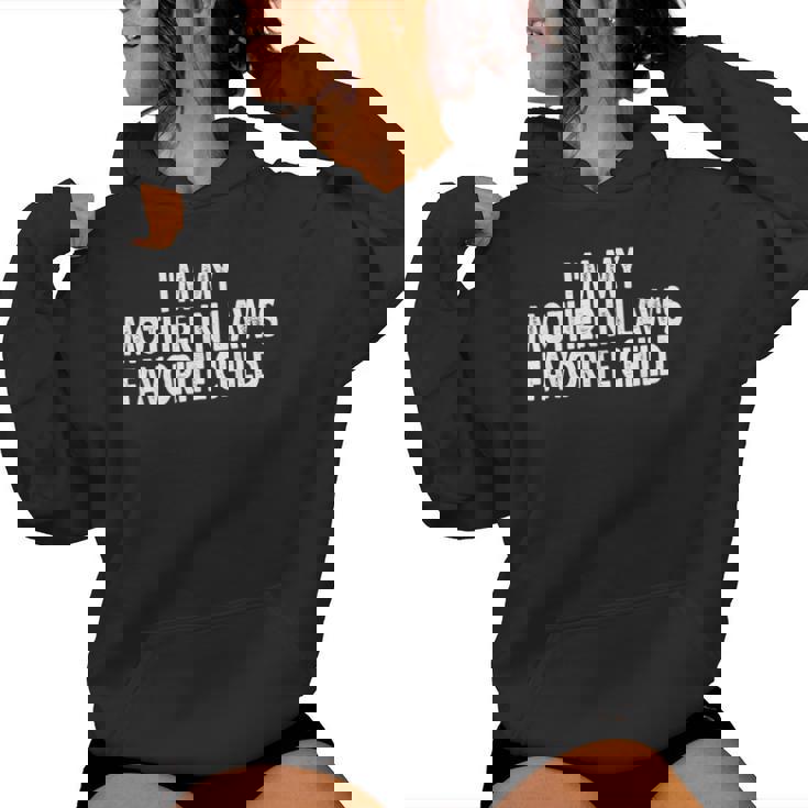 I'm My Mother In Law's Favorite Child Parent Men Women Women's Hoodie