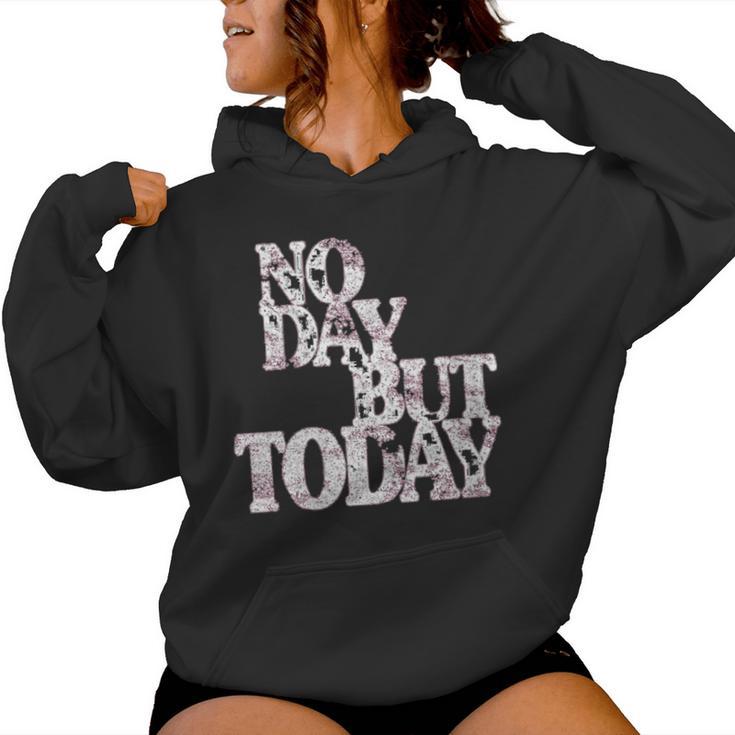 No Day But Today Amante Del Teatro Musical Motivacional Cuello Sudadera con capucha para mujer
