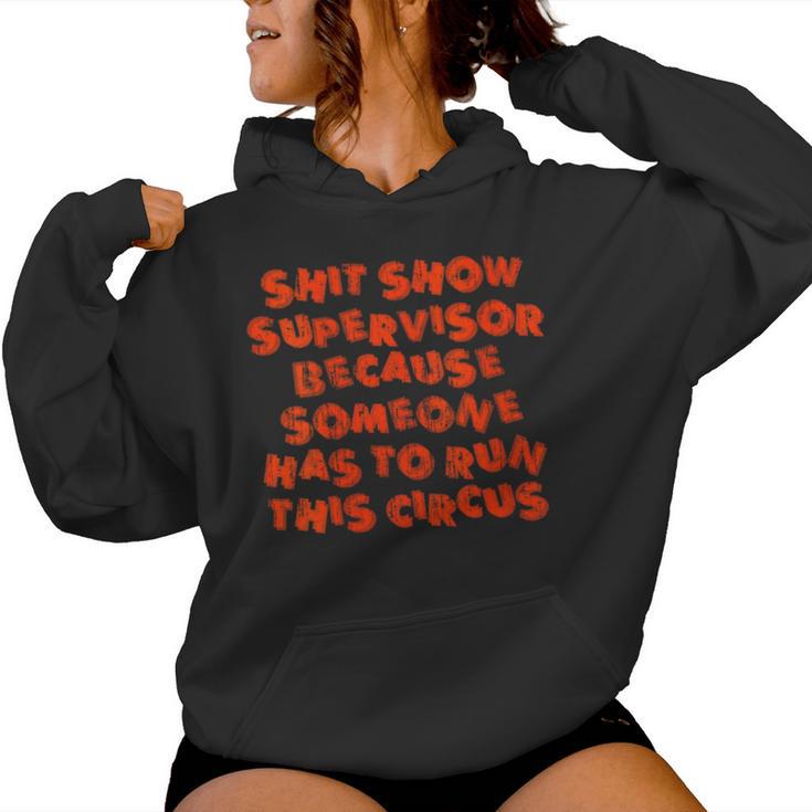 Shit Show Supervisor Because Someone Has To Run This Circus Women's Hoodie
