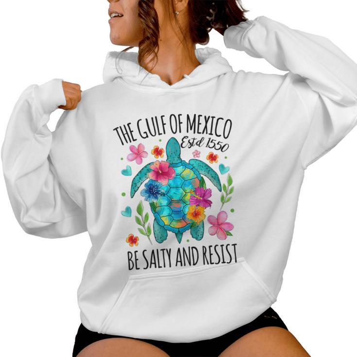 Gulf Of Mexico Estd 1550 Turtle Be Salty And Resist Women Hoodie