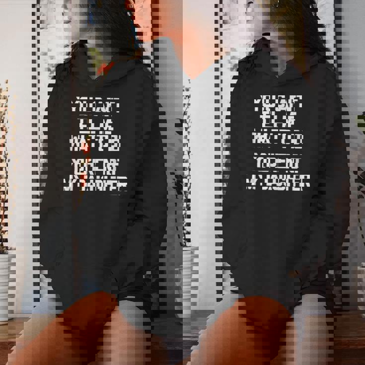 You Can't Tell Me What To Do You're Not My Daughter レディースパーカー 彼女への贈り物