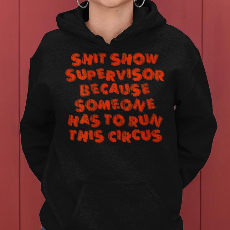 Shit Show Supervisor Because Someone Has To Run This Circus Women's Hoodie