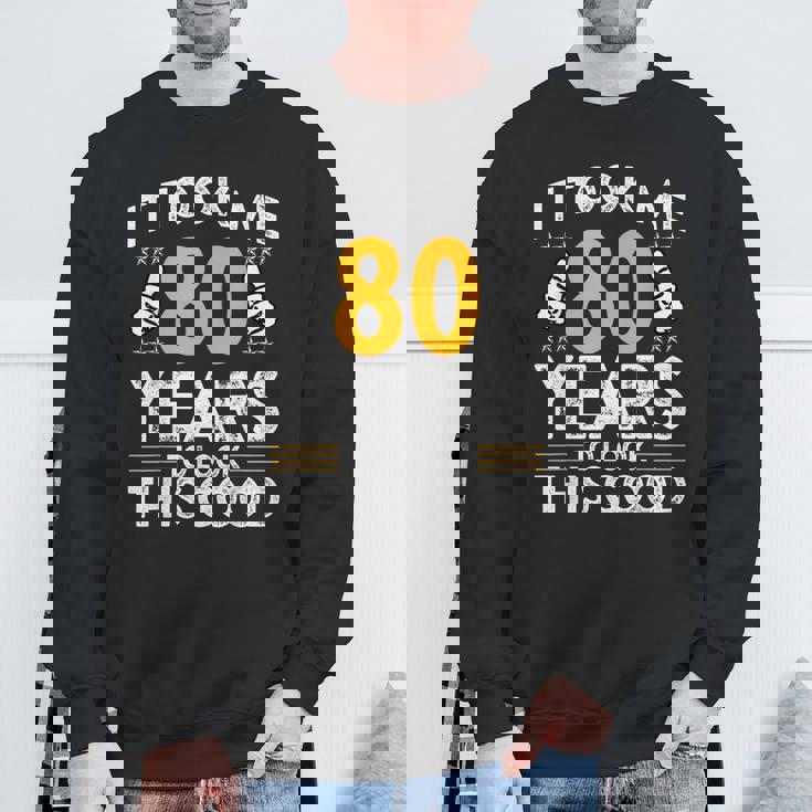 80Th Birthday It Took Me 80 Years Good 80歳 スウェットシャツ 高齢者への贈り物