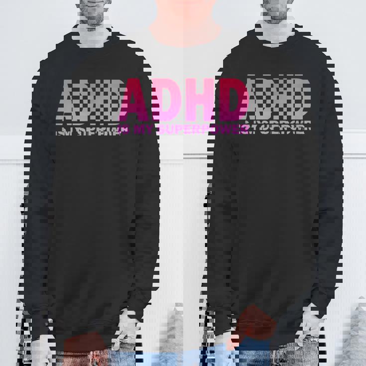Adhdは私の超能力adhd意識セロトニン陽性 スウェットシャツ 高齢者への贈り物