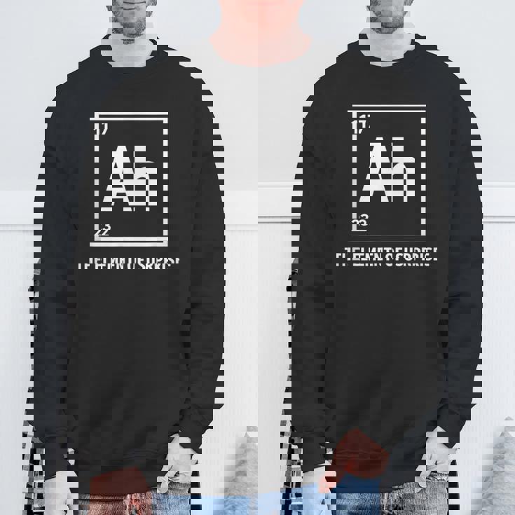 Ah The Element Ofurprise Chemistrycience Humor スウェットシャツ 高齢者への贈り物