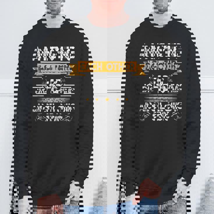 Annoying Each Other For 46Th Years 46 Wedding Anniversary Sweatshirt Gifts for Old Men Annoying Each Other For 46Th Years 46 Wedding Anniversary Sweatshirt Gifts for Old Men