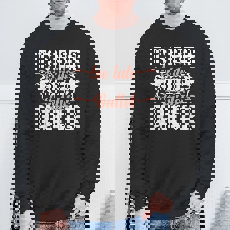 Ballerina Lifestyle Its Never Too Late To Be バレエダンサー スウェットシャツ 高齢者への贈り物