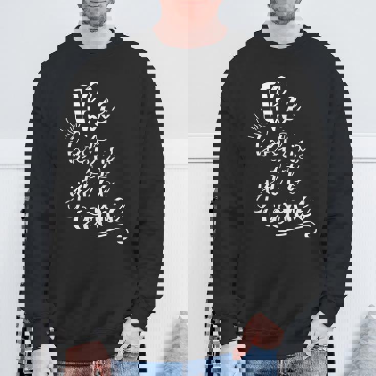 The Best Is Yet To Come インスピレーション スウェットシャツ 高齢者への贈り物