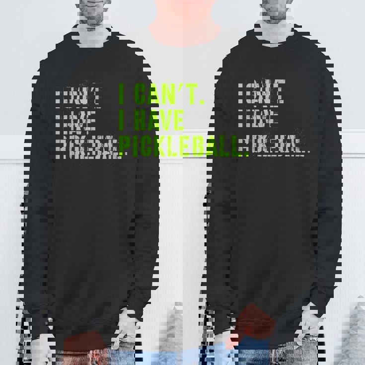 I Can't I Have Pickleball、皮肉、面白いピックルボール スウェットシャツ 高齢者への贈り物
