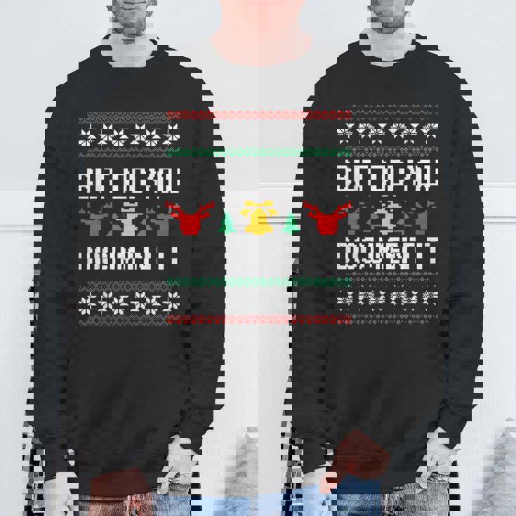 But Did You Document It Office Worker Ugly Christmas Sweater Sweatshirt Gifts for Old Men