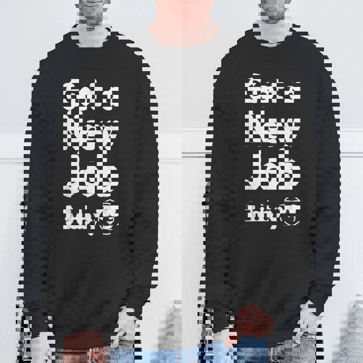 Got A New Job Baby 面白い 就職祝い スウェットシャツ 高齢者への贈り物