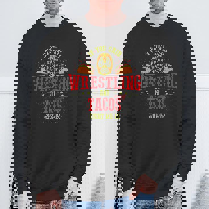 If Youaid Wrestling And Tacos Count Me In Wrestler スウェットシャツ 高齢者への贈り物