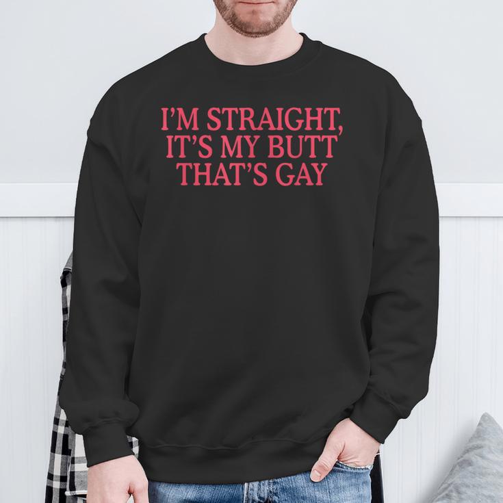 I'm Straight It's My Butt That's Gay Lgbt Sweatshirt Gifts for Old Men I'm Straight It's My Butt That's Gay Lgbt Sweatshirt Gifts for Old Men