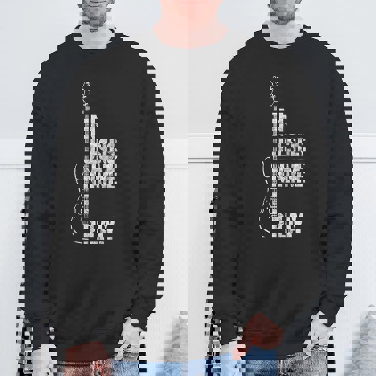 In Jesus Name I Play ギター クリスチャン ギタープレーヤー スウェットシャツ 高齢者への贈り物