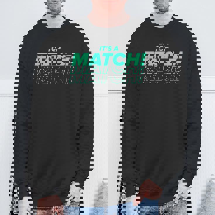It's A Match Tinder デートフックアップ シングル用 面白い スウェットシャツ 高齢者への贈り物
