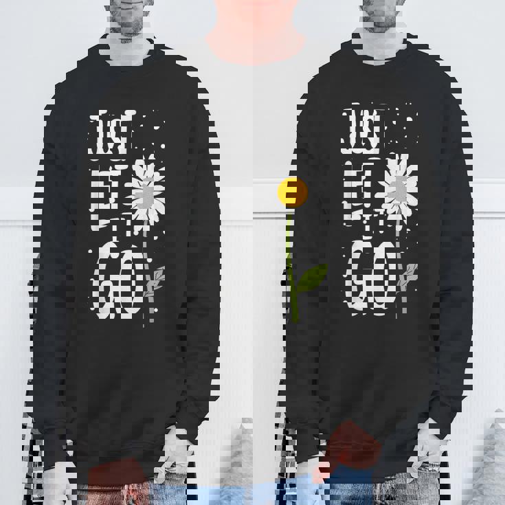 Just Let It Go やる気を起こさせるインスピレーションを与えるギフト 男女兼用 スウェットシャツ 高齢者への贈り物