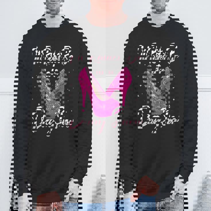 Lgbtq I'd Rather Be At A Draghow ドラァグクイーン 長袖tシャツ スウェットシャツ 高齢者への贈り物