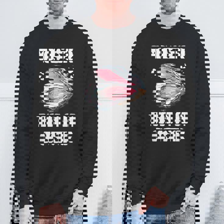 Moister Than An Oyster Meme I'm Moister Than An Oyster スウェットシャツ 高齢者への贈り物