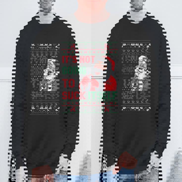It Is Not Going To Suck Itself Ugly Christmas Sweater Sweatshirt Gifts for Old Men It Is Not Going To Suck Itself Ugly Christmas Sweater Sweatshirt Gifts for Old Men