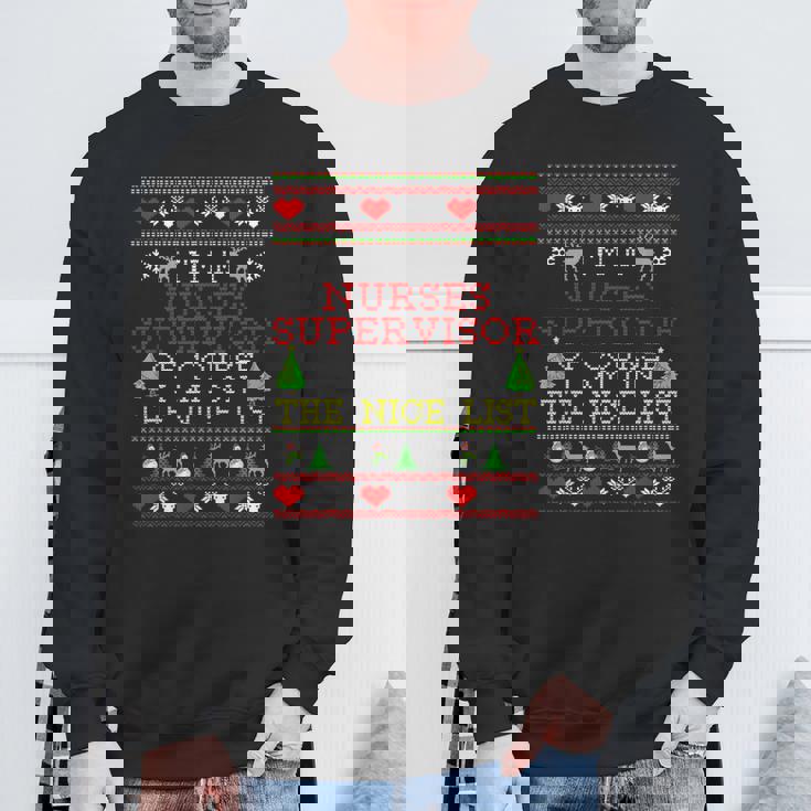 Nurses Supervisor I'm On The Nice List Ugly Christmas Sweatshirt Gifts for Old Men