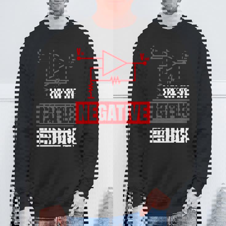 I Only Give Negative Feedback 電気ファニーエンジニア 長袖tシャツ スウェットシャツ 高齢者への贈り物