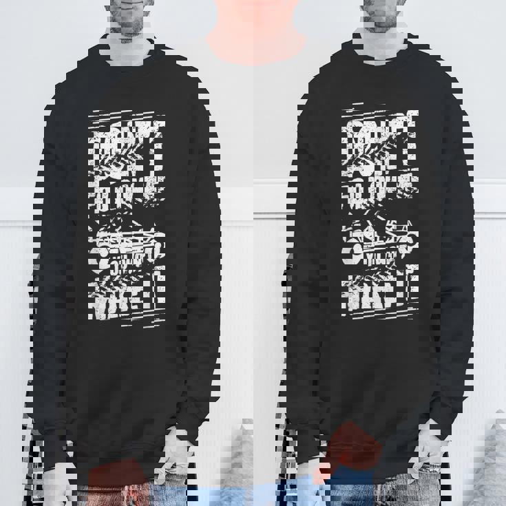 Sand Rail Dont Follow Me You Won't Make It Sand Rail Sweatshirt Unisex Gifts for Old Men