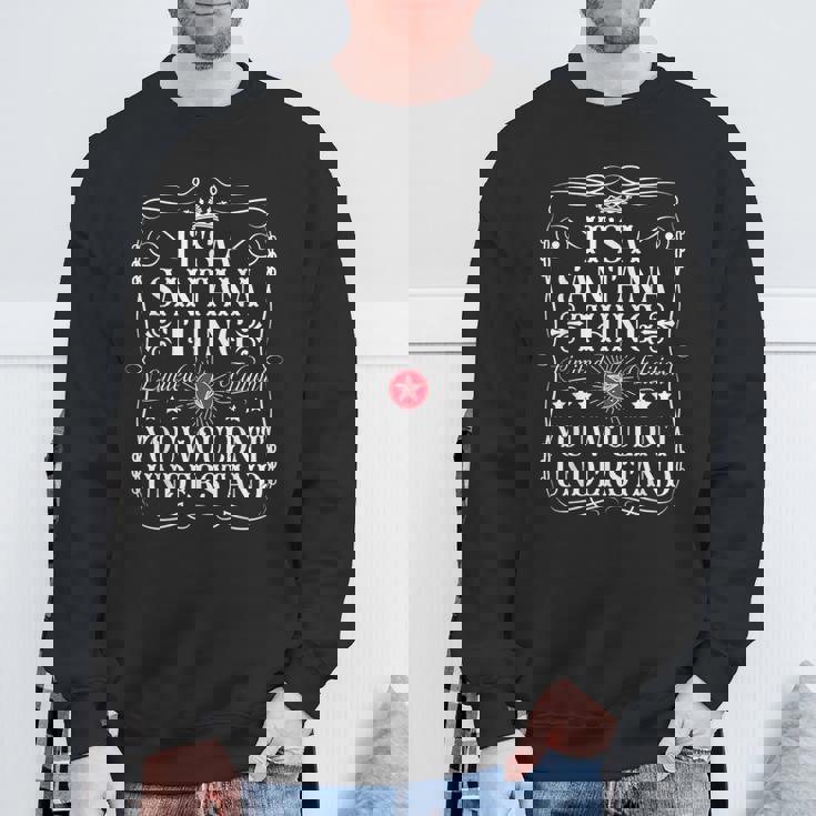 Santana Name Its Aantana Thing You Wouldn't Understanding スウェットシャツ 高齢者への贈り物